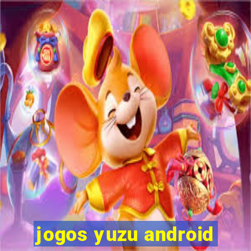 jogos yuzu android